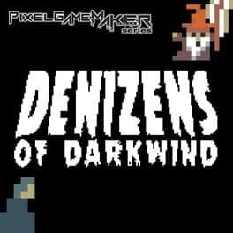 Pixel Game Maker Series: Denizens of Darkwind