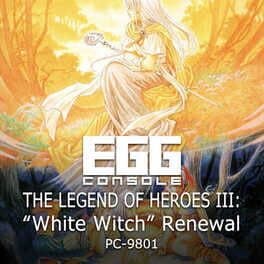 Eggconsole The Legend of Heroes III: "White Witch" Renewal PC-9801